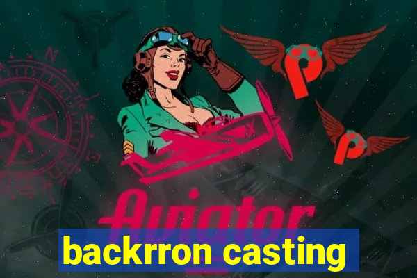 backrron casting